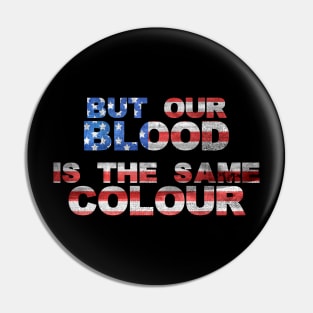 Our blood is the same colour. Pin