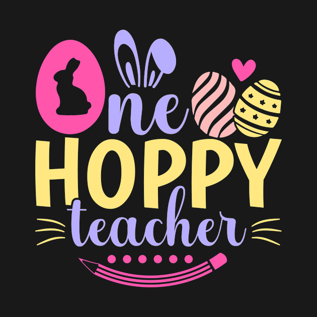 One Hoppy Teacher Bunny Teacher Easter Kindergarten Teacher by ProArts