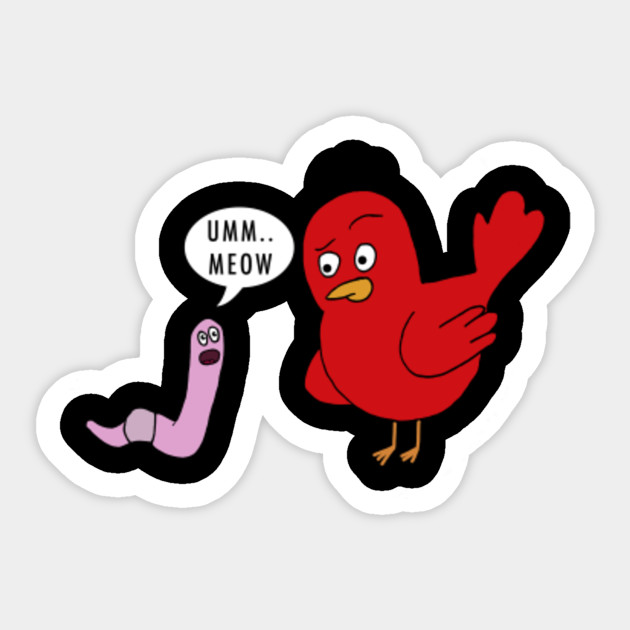 Red Bird And Worm Or Cat Umm Um Meow Funny Gift Red Bird And Worm Or Cat Umm Um Meow Fu Sticker Teepublic