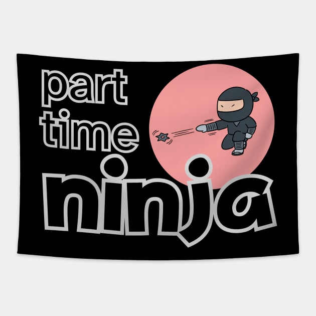 PART TIME NINJA Tapestry by ChilledTaho Visuals