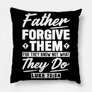 Luke 23:34 Father Forgive Them Pillow