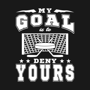 My Goal Is To Deny Yours White Text T-Shirt