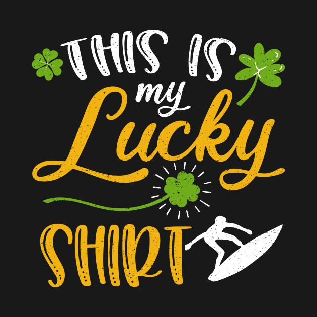 Surfing This is My Lucky Shirt St Patrick's Day by maximel19722