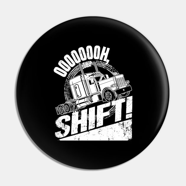 Oh Shift Trucker Truck Driver Pin by captainmood