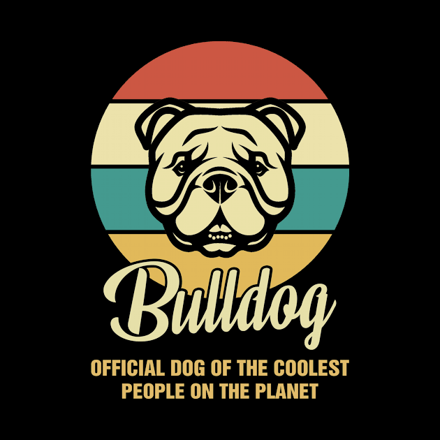 Funny Bulldog Dog Vintage Retro T-Shirt Gift Official Dog Of The Coolest People On The Planet by BilieOcean