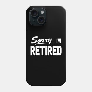 Sorry I'm Retired Retirement (sorry we're closed) Phone Case