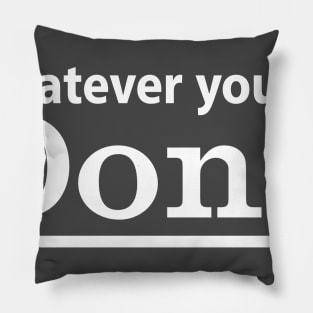 Whatever you do, don't! - Vintage Pillow