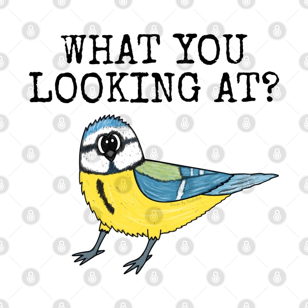 What You Looking At? Blue Tit Bird Watcher Funny by doodlerob