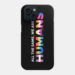 We're All Humans Phone Case