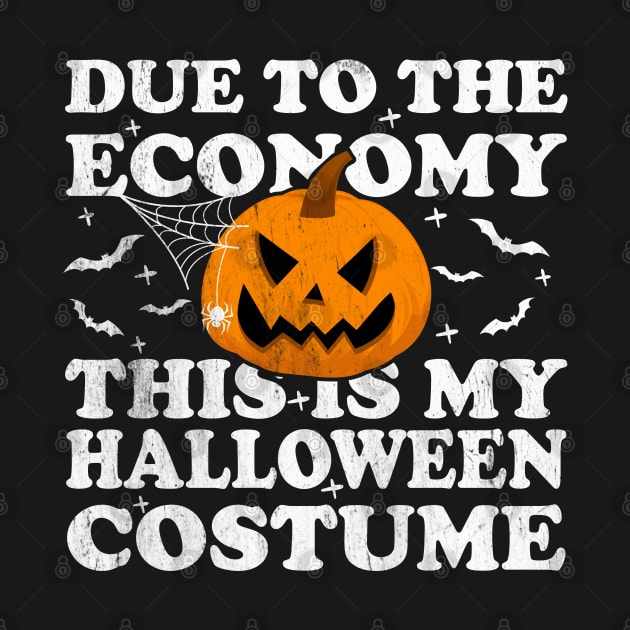 Due To The Economy This Is My Halloween Costume by Blonc