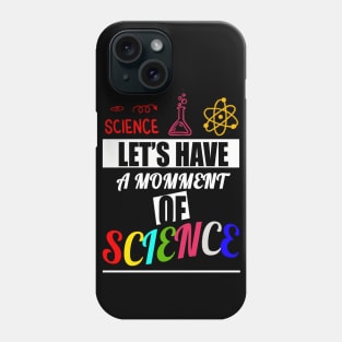 Let's have a moment of science science biology science mask science merch scientist chemistry Phone Case