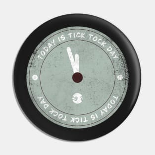 Today is Tick Tock Day Badge Pin