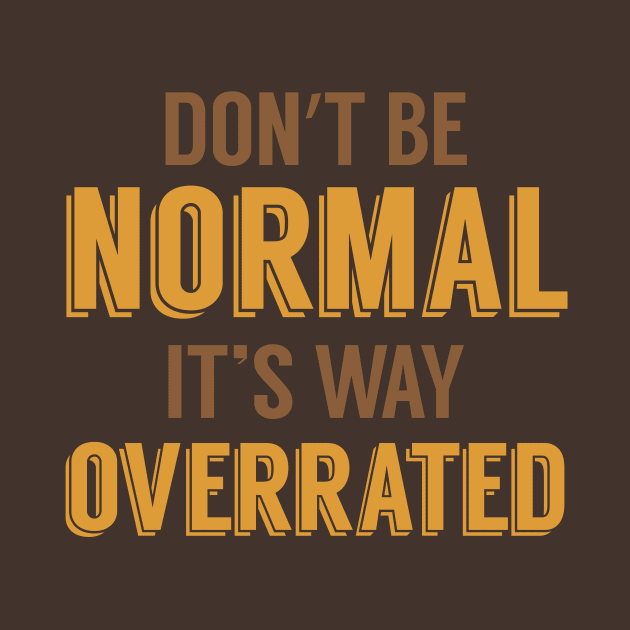 Normal is Overrated by oddmatter