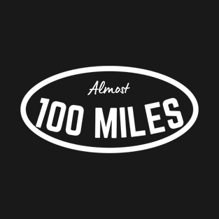 I almost ran 100 mile ultramarathon T-Shirt