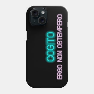 Cogito, ergo non obtempero Phone Case