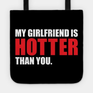 My Girlfriend is Hotter Than You Funny Boyfriend Design Tote