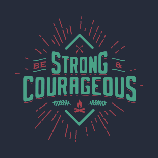 BE STRONG AND COURAGEOUS T-Shirt