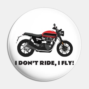 I don't ride, I fly! Triumph Bonneville Speed Twin Pin