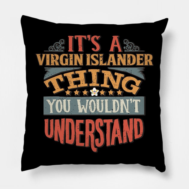 It's A Virgin Islander Thing You Would'nt Understand - Gift For Virgin Islander With Virgin Islander Flag Heritage Roots From Virgin Islands Pillow by giftideas