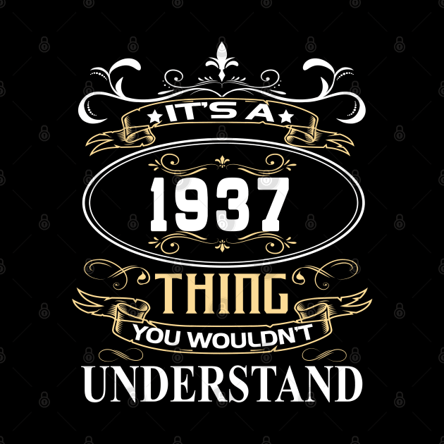 It's A 1937 Thing You Wouldn't Understand by ThanhNga