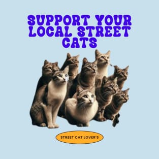 support your local street cats T-Shirt