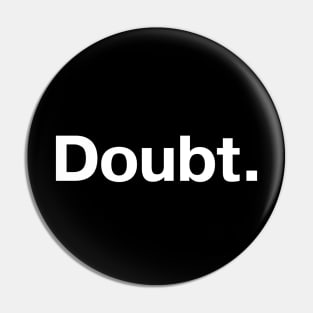 Doubt. Pin