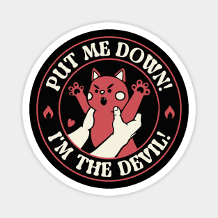 Put Me Down! I'm The Devil Cat by Tobe Fonseca Magnet