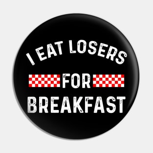 Funny Saying I Eat Losers For Breakfast Car Racing Games Pin