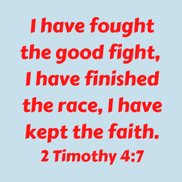 Bible Verse 2 Timothy 4:7 by Prayingwarrior