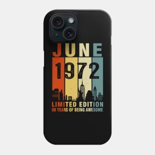 June 1972 Limited Edition 50 Years Of Being Awesome Phone Case