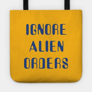 Ignore Alien Orders Tote