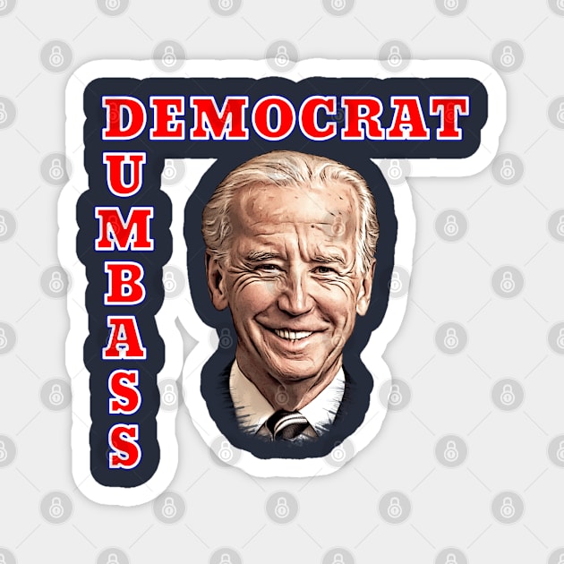 DEMOCRAT DUMBASS Anti-Biden Magnet by Roly Poly Roundabout