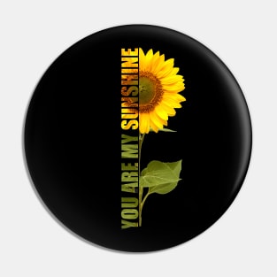 You are my sunshine sunflower Pin