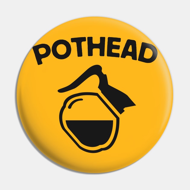 Pot Head: Caffeine Humor for Coffee Lovers Pin by TwistedCharm