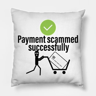 Payment Scammed Successfully Pillow