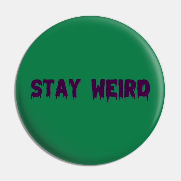 Stay Weird Pin by ducatti