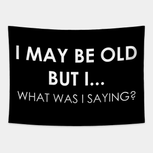 i may be old but i Tapestry