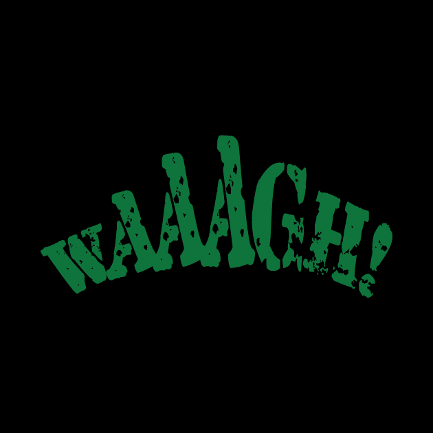 Waaagh - Green by Awkward Kobold