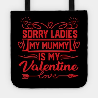 Exclusive Mom Valentine Gift idea - Sorry Ladies, My Mummy is My Valentine. Perfect Gift for Mother Lovers Tote