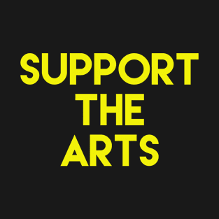 Support The Arts Design Help Artist T-Shirt