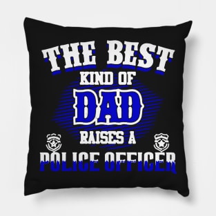 Best Kind Of Dad Raises A Police Officer Pillow