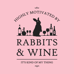 Highly Motivated by Rabbits and Wine T-Shirt