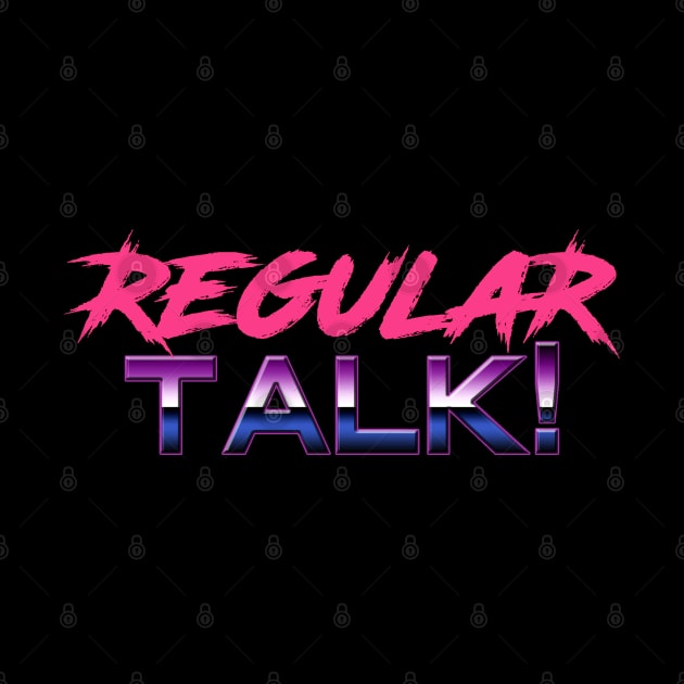 80's Style Logo by The Regular Talk! Podcast 