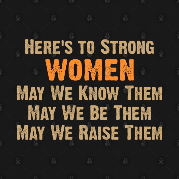 Here's to Strong Women by Dale Preston Design