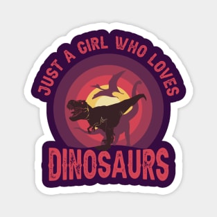 JUST A GIRL WHO LOVES DINOSAURS CLASSIC FUNNY VINTAGE SUNSET DISTRESSED PHRASE Magnet