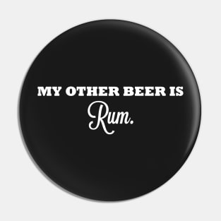 My Other Beer Is Rum Pin