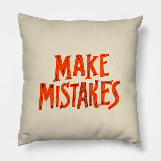Make Mistakes Pillow by deekin
