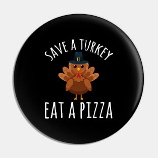 Save a turkey eat a pizza Pin