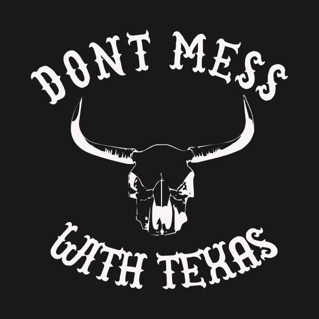 Don't Mess With Texas by Mark5ky