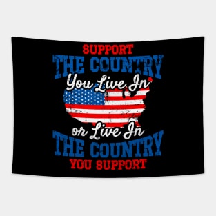 Support The Country You Live In or Live In The Country You Support - US Flag Tapestry